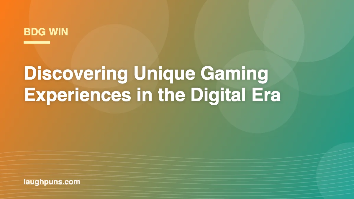 BDG Win: Discovering Unique Gaming Experiences in the Digital Era