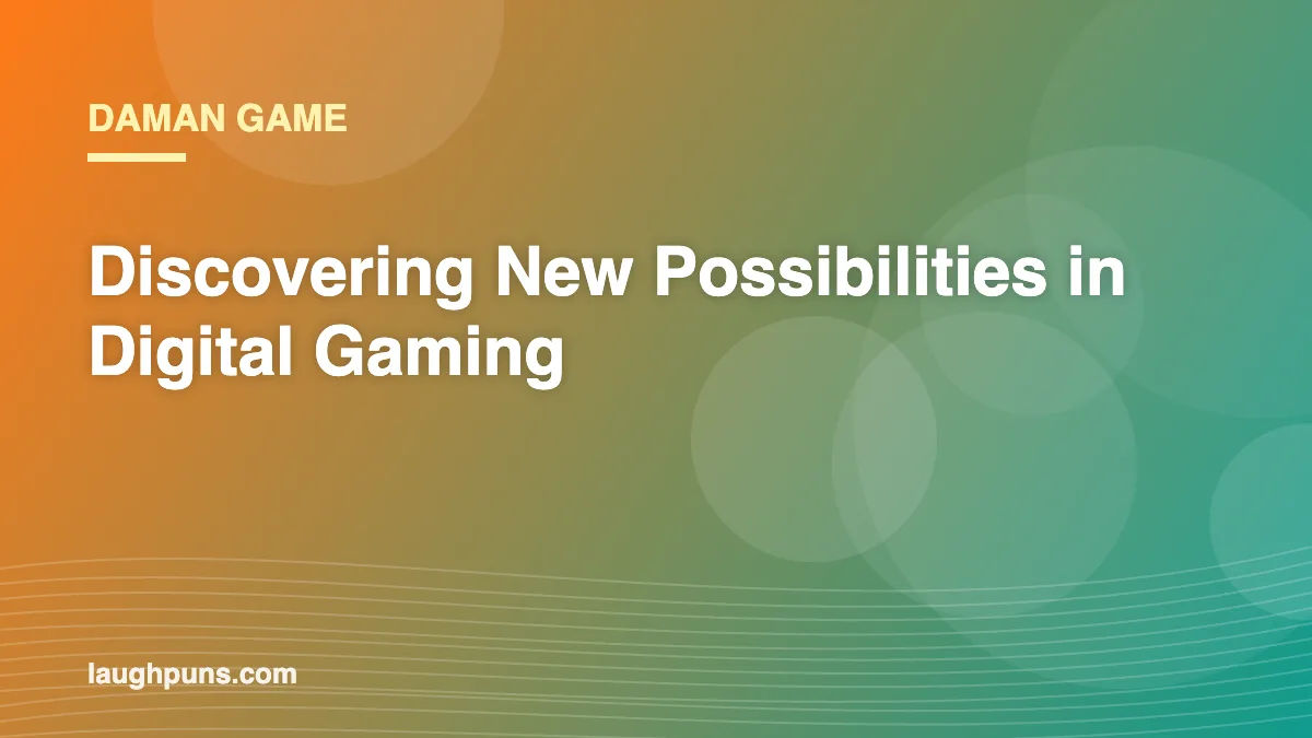 Daman Game: Discovering New Possibilities in Digital Gaming